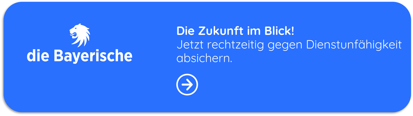 Die Bayerische – Die Zukunft im Blick: Jetzt rechtzeitig gegen Dienstunfähigkeit absichern. Weißer Text und Logo auf blauem Hintergrund.